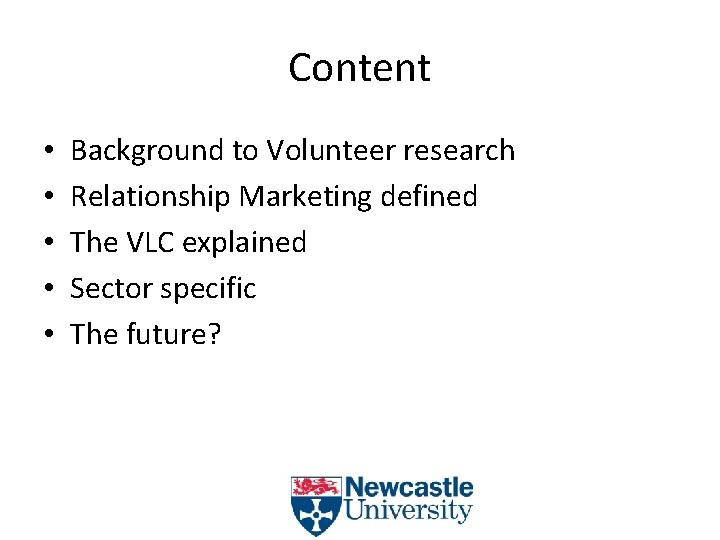 Content • • • Background to Volunteer research Relationship Marketing defined The VLC explained