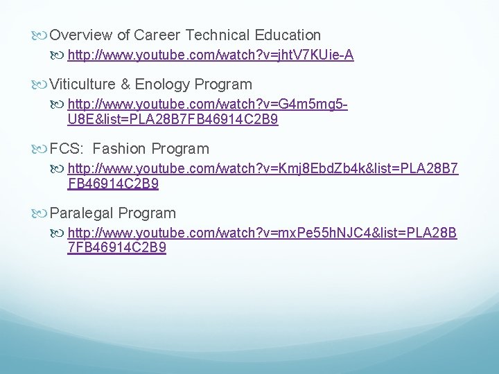  Overview of Career Technical Education http: //www. youtube. com/watch? v=jht. V 7 KUie-A