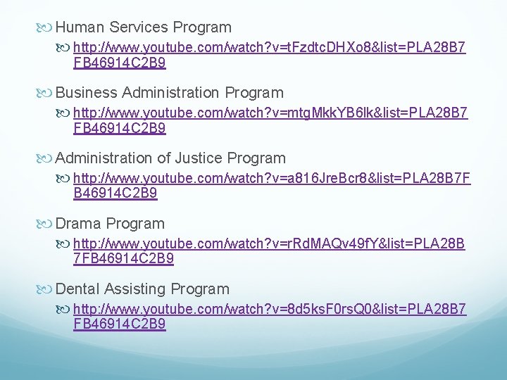  Human Services Program http: //www. youtube. com/watch? v=t. Fzdtc. DHXo 8&list=PLA 28 B