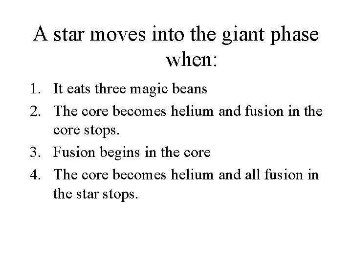 A star moves into the giant phase when: 1. It eats three magic beans