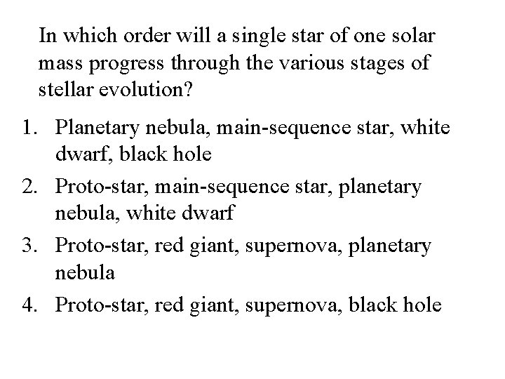 In which order will a single star of one solar mass progress through the