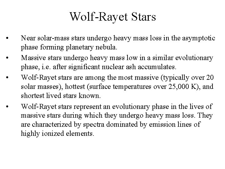 Wolf-Rayet Stars • • Near solar-mass stars undergo heavy mass loss in the asymptotic