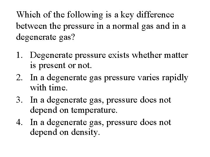 Which of the following is a key difference between the pressure in a normal