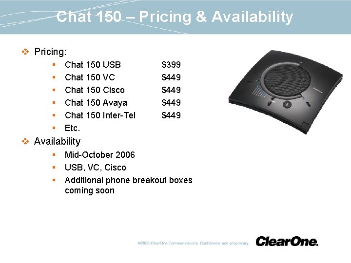 Chat 150 – Pricing & Availability v Pricing: § § § Chat 150 USB