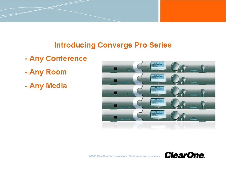 Introducing Converge Pro Series - Any Conference - Any Room - Any Media 