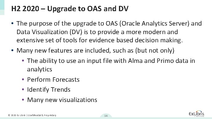 H 2 2020 – Upgrade to OAS and DV • The purpose of the