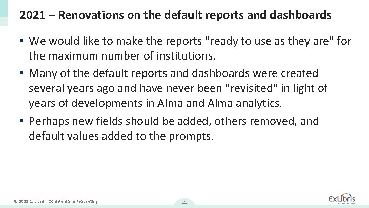 2021 – Renovations on the default reports and dashboards • We would like to