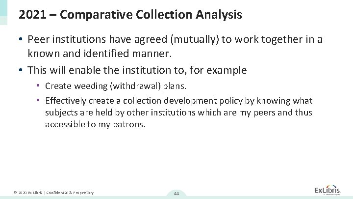 2021 – Comparative Collection Analysis • Peer institutions have agreed (mutually) to work together