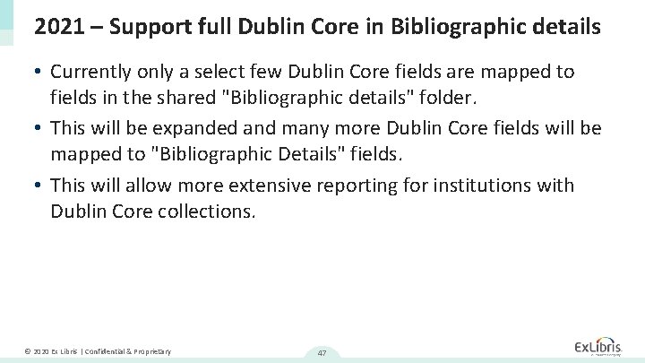 2021 – Support full Dublin Core in Bibliographic details • Currently only a select