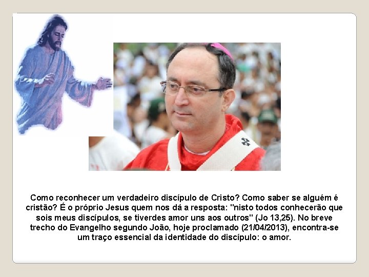 Como reconhecer um verdadeiro discípulo de Cristo? Como saber se alguém é cristão? É