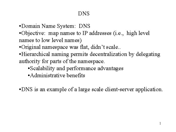 DNS • Domain Name System: DNS • Objective: map names to IP addresses (i.