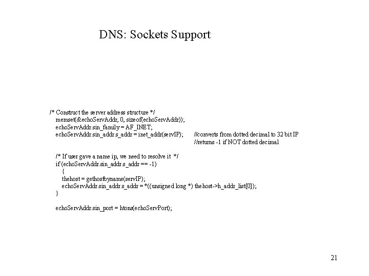 DNS: Sockets Support /* Construct the server address structure */ memset(&echo. Serv. Addr, 0,