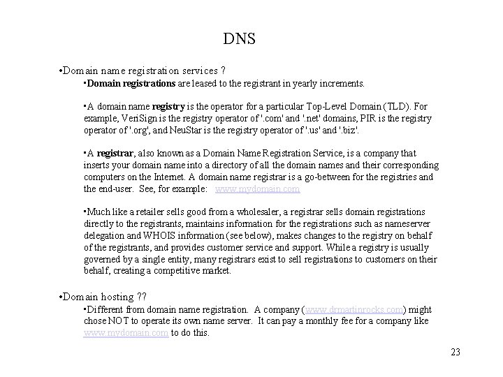 DNS • Domain name registration services ? • Domain registrations are leased to the