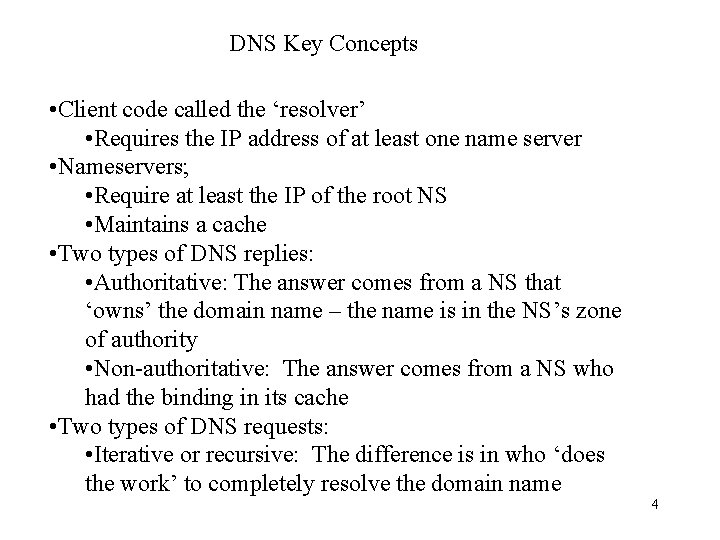 DNS Key Concepts • Client code called the ‘resolver’ • Requires the IP address