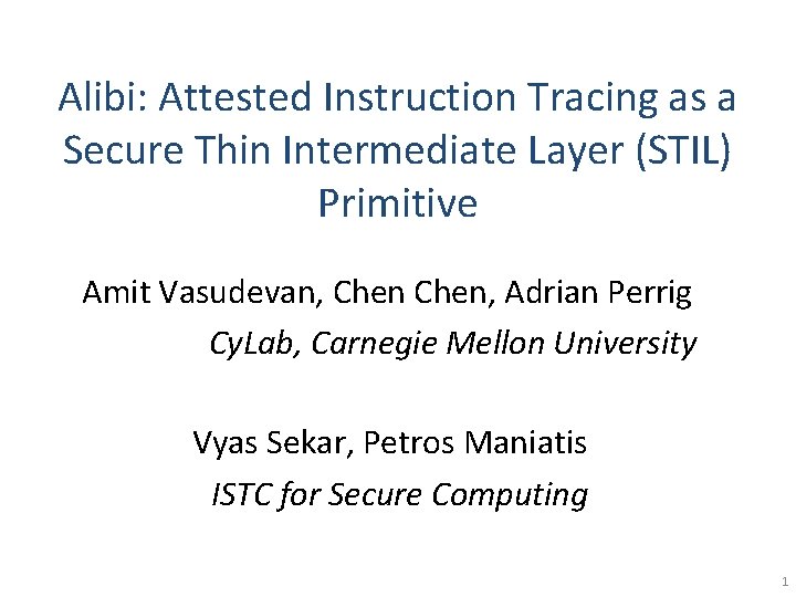 Alibi: Attested Instruction Tracing as a Secure Thin Intermediate Layer (STIL) Primitive Amit Vasudevan,