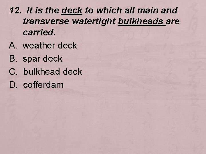 12. It is the deck to which all main and transverse watertight bulkheads are