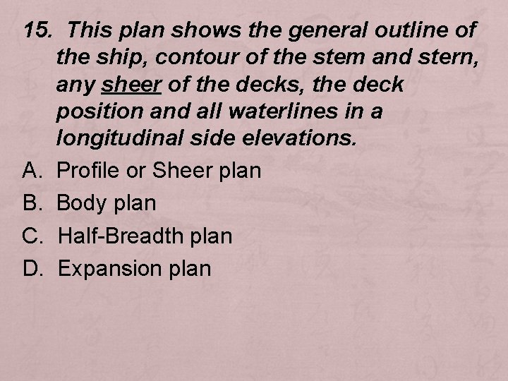 15. This plan shows the general outline of the ship, contour of the stem