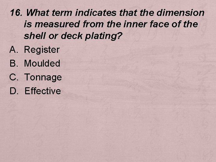 16. What term indicates that the dimension is measured from the inner face of