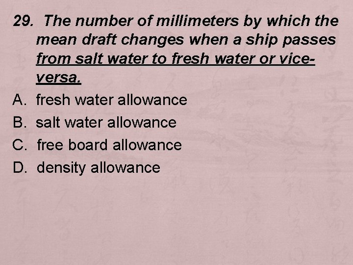 29. The number of millimeters by which the mean draft changes when a ship