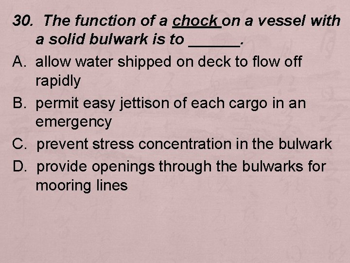 30. The function of a chock on a vessel with a solid bulwark is