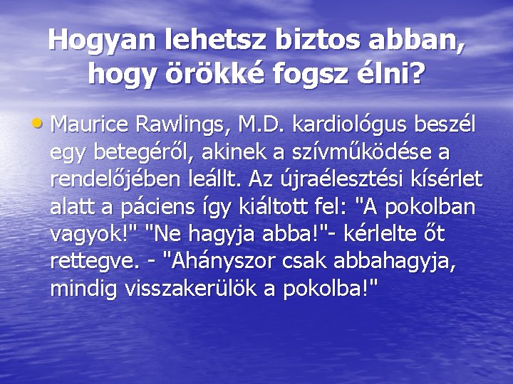 Hogyan lehetsz biztos abban, hogy örökké fogsz élni? • Maurice Rawlings, M. D. kardiológus