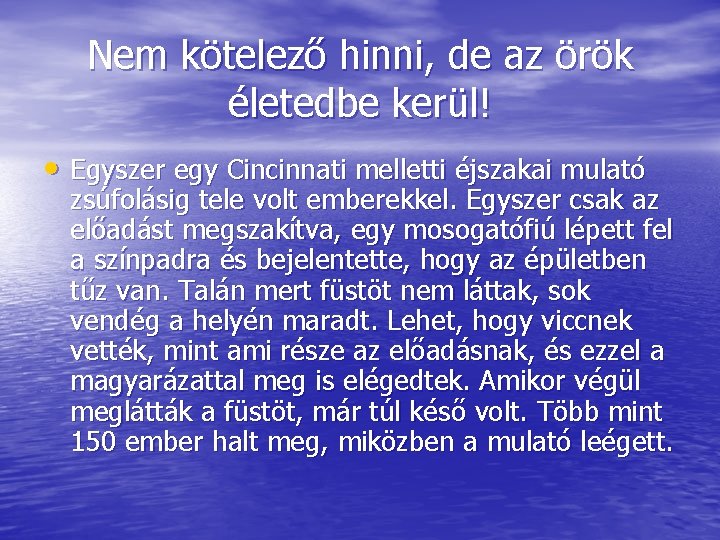 Nem kötelező hinni, de az örök életedbe kerül! • Egyszer egy Cincinnati melletti éjszakai