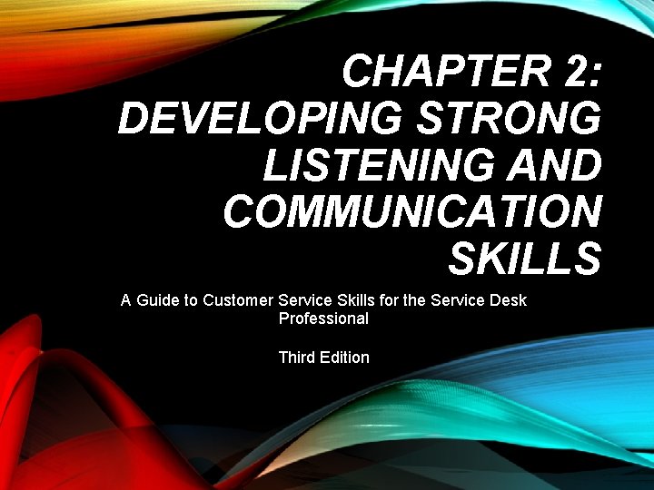 CHAPTER 2 DEVELOPING STRONG LISTENING AND COMMUNICATION SKILLS