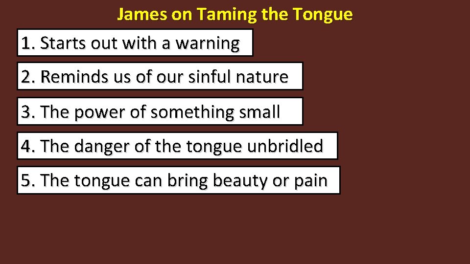James on Taming the Tongue 1. Starts out with a warning 2. Reminds us