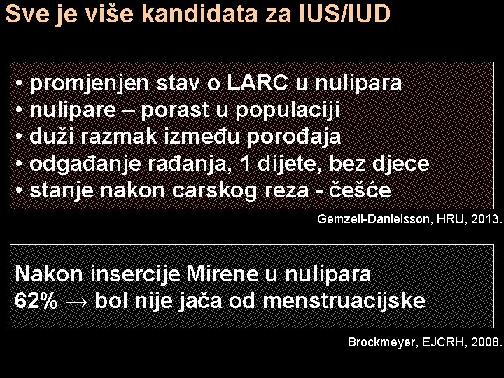 Sve je više kandidata za IUS/IUD • promjenjen stav o LARC u nulipara •