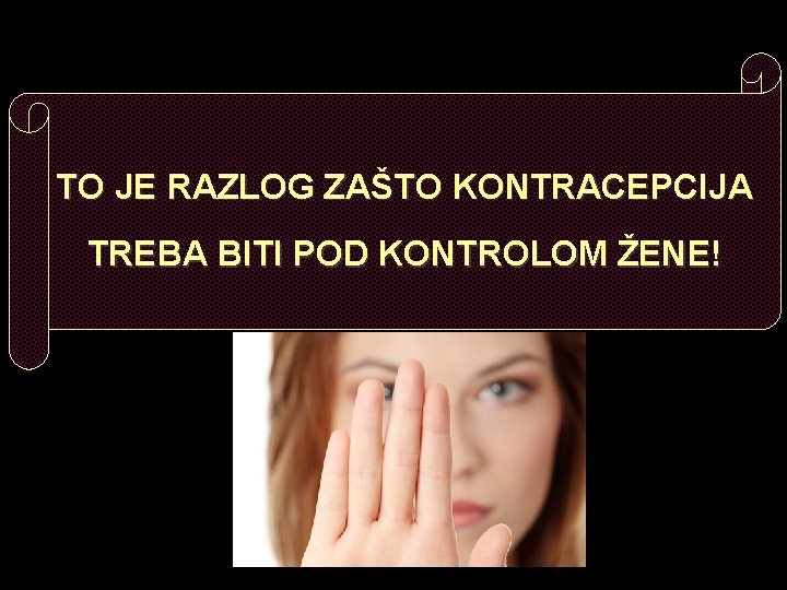 TO JE RAZLOG ZAŠTO KONTRACEPCIJA TREBA BITI POD KONTROLOM ŽENE! 