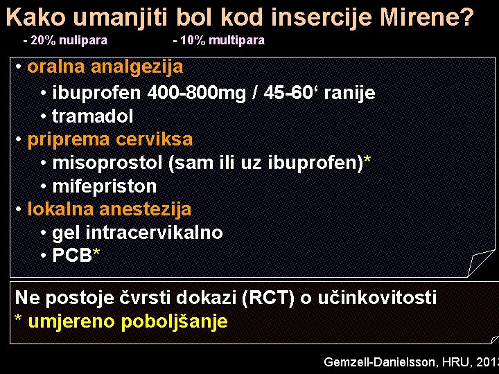 Kako umanjiti bol kod insercije Mirene? - 20% nulipara - 10% multipara • oralna