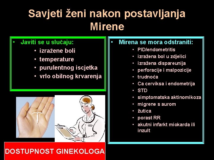 Savjeti ženi nakon postavljanja Mirene • Javiti se u slučaju: • izražene boli •