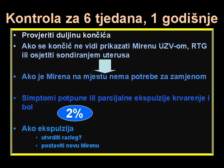 Kontrola za 6 tjedana, 1 godišnje • Provjeriti duljinu končića • Ako se končić