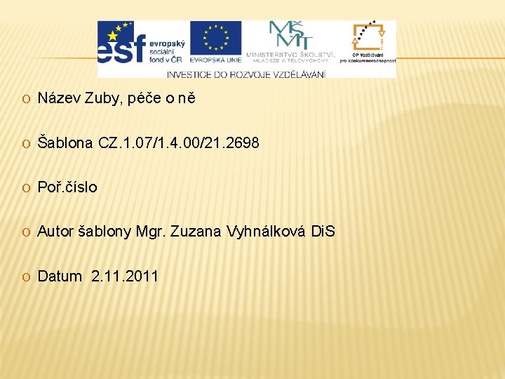 O Název Zuby, péče o ně O Šablona CZ. 1. 07/1. 4. 00/21. 2698