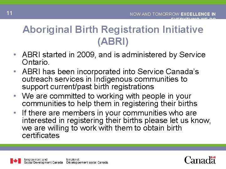 11 NOW AND TOMORROW EXCELLENCE IN EVERYTHING WE DO Aboriginal Birth Registration Initiative (ABRI)