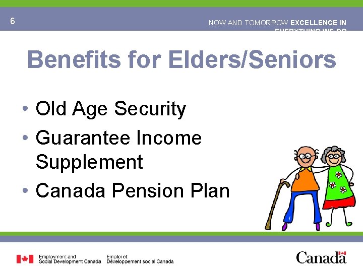 6 NOW AND TOMORROW EXCELLENCE IN EVERYTHING WE DO Benefits for Elders/Seniors • Old