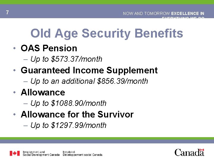 7 NOW AND TOMORROW EXCELLENCE IN EVERYTHING WE DO Old Age Security Benefits •
