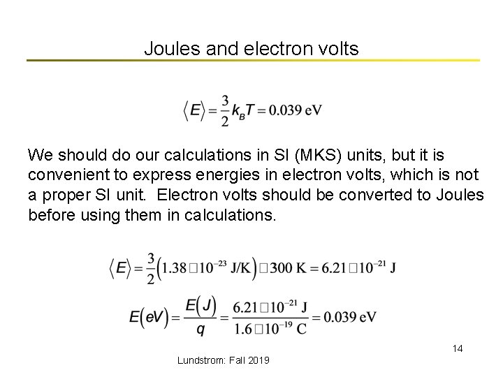 Joules and electron volts We should do our calculations in SI (MKS) units, but