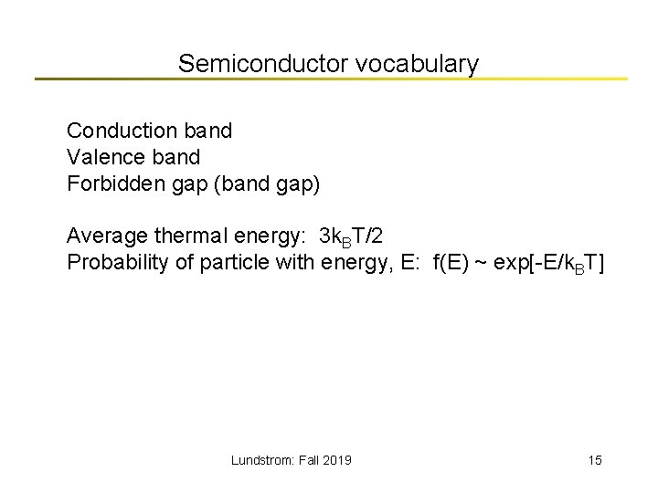 Semiconductor vocabulary Conduction band Valence band Forbidden gap (band gap) Average thermal energy: 3