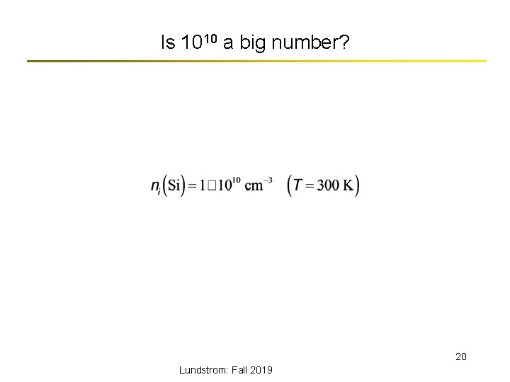 Is 1010 a big number? 20 Lundstrom: Fall 2019 