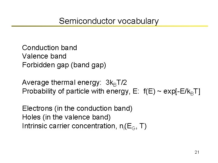 Semiconductor vocabulary Conduction band Valence band Forbidden gap (band gap) Average thermal energy: 3