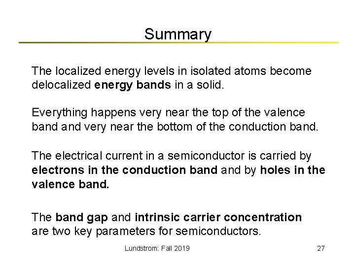 Summary The localized energy levels in isolated atoms become delocalized energy bands in a
