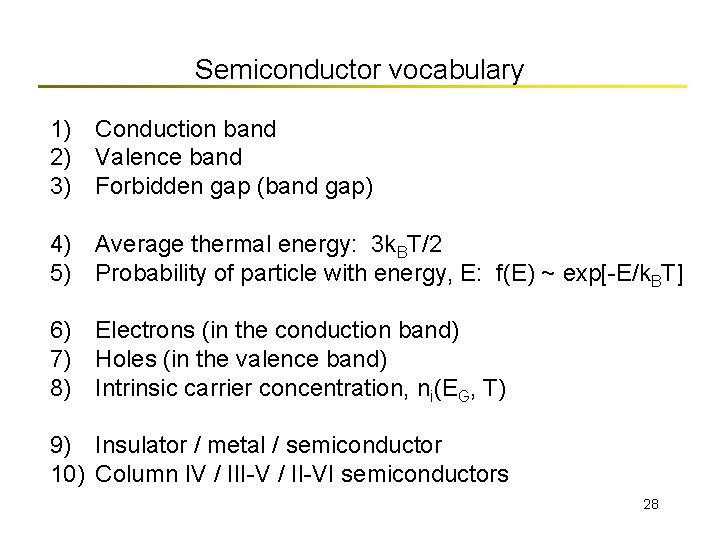 Semiconductor vocabulary 1) Conduction band 2) Valence band 3) Forbidden gap (band gap) 4)