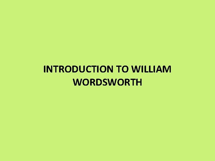 INTRODUCTION TO WILLIAM WORDSWORTH 