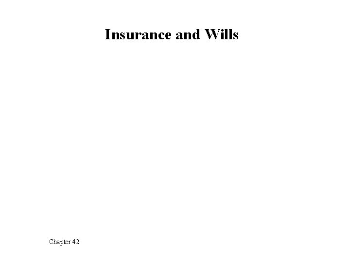 Insurance and Wills Chapter 42 