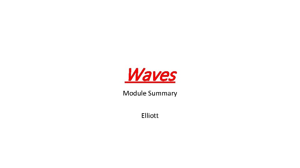 Waves Module Summary Elliott 