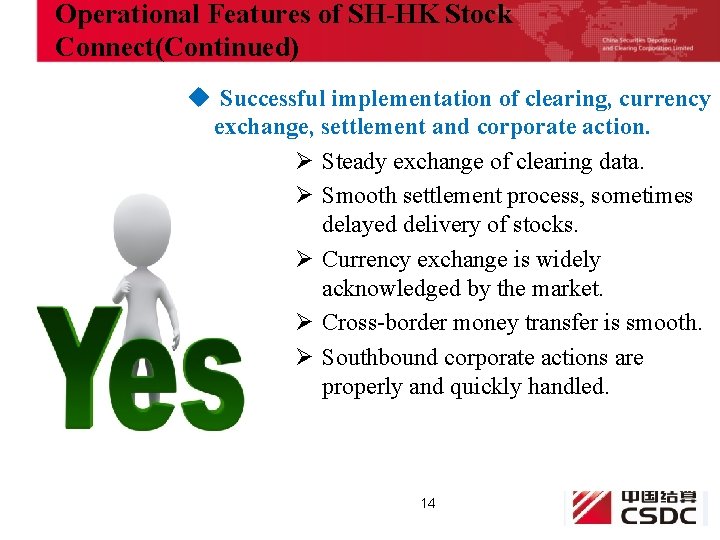 Operational Features of SH-HK Stock Connect(Continued) u Successful implementation of clearing, currency exchange, settlement