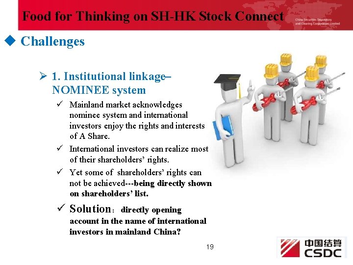 Food for Thinking on SH-HK Stock Connect u Challenges Ø 1. Institutional linkage– NOMINEE