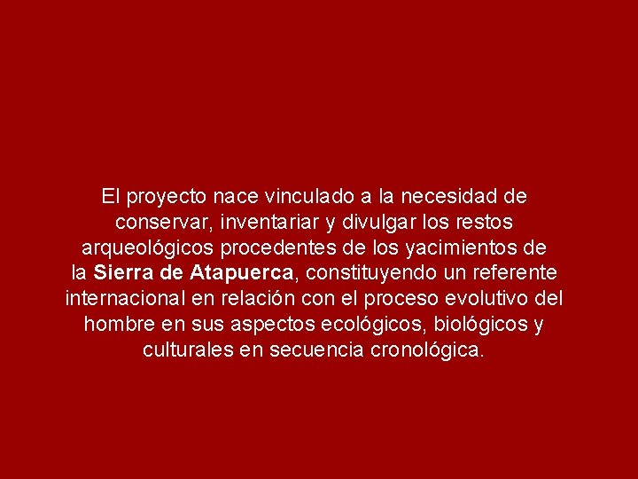 El proyecto nace vinculado a la necesidad de conservar, inventariar y divulgar los restos