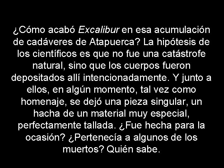 ¿Cómo acabó Excalibur en esa acumulación de cadáveres de Atapuerca? La hipótesis de los